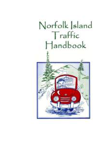 The updating and digitizing of this booklet has been a Norfolk Island Youth Assembly project in conjunction with the Norfolk Island Police and the Registrar of Motor Vehicles. August 2011