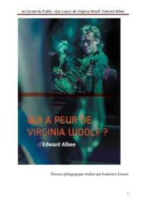 Le Carnet du Public –Qui a peur de Virginia Woolf- Edward Albee  Dossier pédagogique réalisé par Laurence Lissoir 1