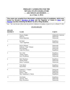 PRIMARY CANDIDATES FOR THE NEVADA STATE LEGISLATURE[removed]REGULAR SESSION-----(as of June 4, 2012) This roster was compiled from information contained in lists of candidates, which were issued by Nevada’s Secretar