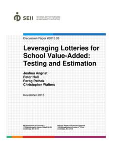 Discussion Paper #Leveraging Lotteries for School Value-Added: Testing and Estimation Joshua Angrist