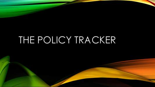 THE POLICY TRACKER  WHAT IS THE POLICY TRACKER? • The Policy Tracker is a custom built system that allows us to monitor the development of new policies within Defra. • The Tracker is an interactive list on a cloud b
