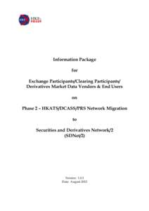 Information Package for Exchange Participants/Clearing Participants/ Derivatives Market Data Vendors & End Users on Phase 2 – HKATS/DCASS/PRS Network Migration