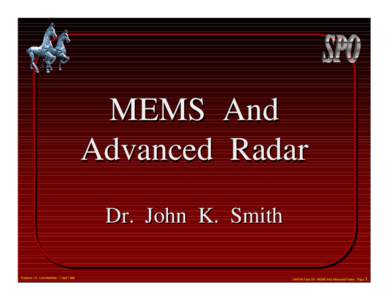 MEMS And Advanced Radar Dr. John K. Smith Revision 10, Last Modified : 7 April[removed]DARPA Tech 99: MEMS And Advanced Radar Page 1