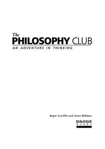 The  PHILOSOPHY CLUB AN ADVENTURE IN THINKING  Roger Sutcliffe and Steve Williams