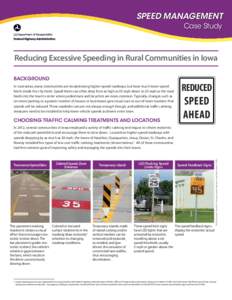SPEED MANAGEMENT Case Study Reducing Excessive Speeding in Rural Communities in Iowa BACKGROUND In rural areas, many communities are located along higher-speed roadways, but have much lower speed