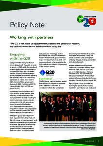 Policy Note Working with partners “The G20 is not about us in government; it’s about the people, our masters.” Tony Abbott, Prime Minister of Australia, World Economic Forum, JanuaryEngaging