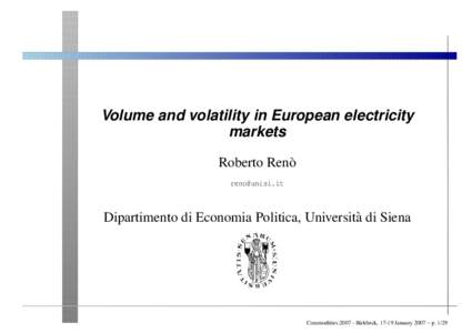 Volume and volatility in European electricity markets Roberto Ren`o   Dipartimento di Economia Politica, Universit`a di Siena