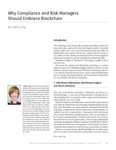 Why Compliance and Risk Managers Should Embrace Blockchain By Caitlin Long Introduction New technology exists that provides a shared, immutable record of who
