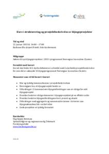 Kurs i strukturering og prosjektbeskrivelse av klyngeprosjekter  Tid og sted 22. januar 2015 kl. 14:00 – 17:00 Radisson Blu Airport Hotell, Oslo Gardermoen
