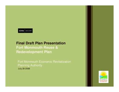 Final Draft Plan Presentation Fort Monmouth Reuse & Redevelopment Plan Fort Monmouth Economic Revitalization Planning Authority July