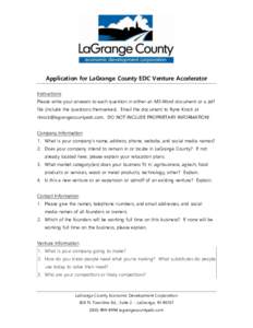 Application for LaGrange County EDC Venture Accelerator Instructions Please write your answers to each question in either an MS-Word document or a pdf file (include the questions themselves). Email the document to Ryne K