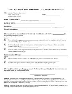 APPLICATION FOR EMERGENCY ABSENTEE BALLOT TO: Board of Election Supervisors 6401 Forest Road Cheverly, MD 20785