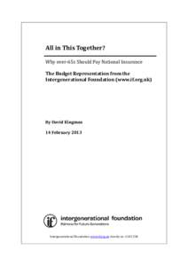 All in This Together? Why over-65s Should Pay National Insurance The Budget Representation from the Intergenerational Foundation (www.if.org.uk)  By David Kingman