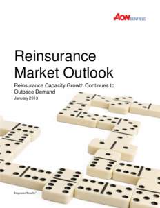 Reinsurance Market Outlook Reinsurance Capacity Growth Continues to Outpace Demand January 2013