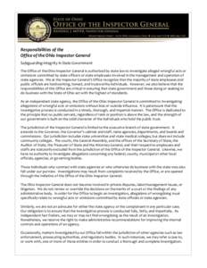 Responsibilities of the Office of the Ohio Inspector General Safeguarding Integrity in State Government The Office of the Ohio Inspector General is authorized by state law to investigate alleged wrongful acts or omission