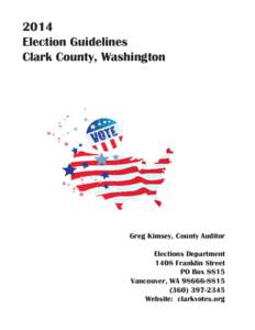 2014 Election Guidelines Clark County, Washington Greg Kimsey, County Auditor Elections Department