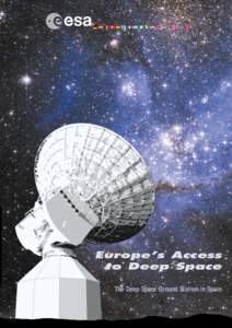 Europe’s Access to Deep Space The Deep Space Ground Station in Spain New Radio Band Boosts Deep Space Satellite Communicat Future deep space missions will