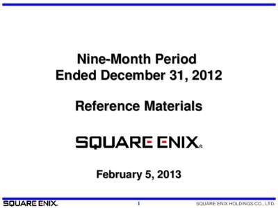 Nine-Month Period Ended December 31, 2012 Reference Materials February 5, 2013 1