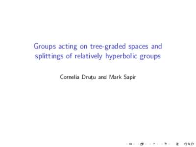 Groups acting on tree-graded spaces and splittings of relatively hyperbolic groups Cornelia Drut¸u and Mark Sapir R-trees