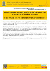 Mahasarakham University English Newsletter November 15, 2012 Volume 5 Issue 11 Mahasarakham University Brought Home the Bacon from 8th QS-APPLE 2012 at Bali, Indonesia “GOLD AWARD FOR THE BEST INTERNATIONAL WEBSITE PAG