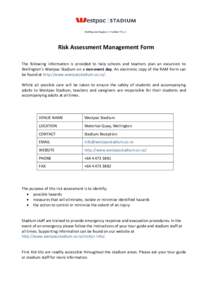 Risk Assessment Management Form The following information is provided to help schools and teachers plan an excursion to Wellington’s Westpac Stadium on a non-event day. An electronic copy of the RAM Form can be found a