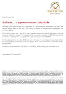 th  Date: 29 January 2012 And now....a superannuation roundtable The latest forum announced by the Government is a Superannuation Roundtable. This group will