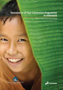 Kerosene to LP Gas Conversion Programme in Indonesia A Case Study of Domestic Energy Jointly written by PT Pertamina (Persero), Indonesia & the WLPGA, France  2
