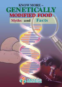 KNOW MORE –  GENETICALLY MODIFIED FOOD Facts Myths and