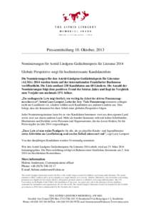 Pressemitteilung 10. Oktober, 2013  Nominierungen für Astrid-Lindgren-Gedächtnispreis für Literatur 2014 Globale Perspektive sorgt für hochinteressante Kandidatenliste Die Nominierungen für den Astrid-Lindgren-Gedä