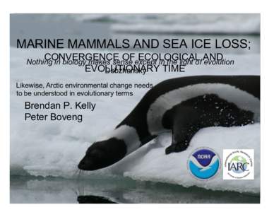 MARINE MAMMALS AND SEA ICE LOSS; CONVERGENCE OF ECOLOGICAL AND Nothing in biology makes sense except in the light of evolution EVOLUTIONARY TIME