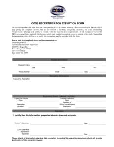 COSS RECERTIFICATION EXEMPTION FORM An exemption reduces the total time and corresponding CEUs or contact hours of a Recertification cycle. Factors which may justify an exemption include, but are not limited to, hardship