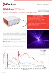 PRODUCT DATASHEET  WhiteLase SC Series Blue & UV enhanced Supercontinuum Fiber Lasers  ULTRA BROADBAND