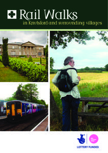 Rail Walks  in Knutsford and surrounding villages The Knutsford Local Area Partnership and the Mid Cheshire Rail Users’ Association (MCRUA) welcome you to a collection of walks