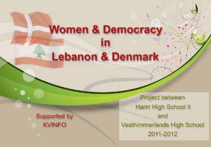 F O R W A R D About sixty students and four teachers from Hariri High School II, Beirut, Lebanon and Vesthimmerlands Gymnasium, Aars, Denmark worked together on the project «Women and Democracy in Lebanon and Denmark»