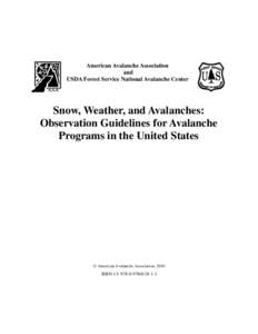 American Avalanche Association and USDA Forest Service National Avalanche Center Snow, Weather, and Avalanches: Observation Guidelines for Avalanche