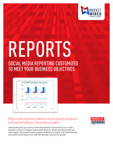 REPORTS  SOCIAL MEDIA REPORTING CUSTOMIZED TO MEET YOUR BUSINESS OBJECTIVES  Rely on the experts to deliver social media analytics