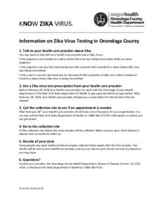 KNOW ZIKA VIRUS. Information on Zika Virus Testing in Onondaga County 1. Talk to your health care provider about Zika. You may want to talk with your health care provider about Zika, if you: • Are pregnant, and travele