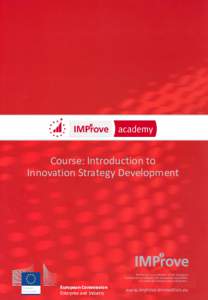 Course: Introduction to Innovation Strategy Development IMP³rove® is an initiative of the European Commission to enhance the innovation capabilities of small and medium sized enterprises.