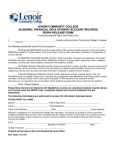 LENOIR COMMUNITY COLLEGE ACADEMIC, FINANCIAL AID & STUDENT ACCOUNT RECORDS FERPA RELEASE FORM (Family Educational Rights and Privacy Act) I, _______________________________________, hereby authorize Lenoir Community Coll