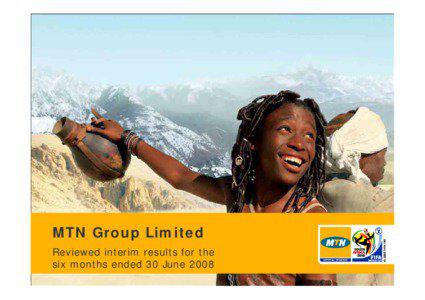 MTN Group Limited Reviewed interim results for the six months ended 30 June 2008