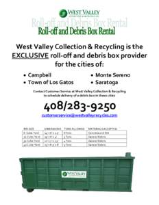 West Valley Collection & Recycling is the EXCLUSIVE roll-off and debris box provider for the cities of: • Campbell • Town of Los Gatos
