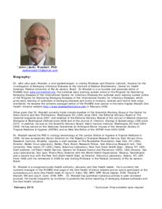 *John (Jack) Woodall, PhD  Biography: Dr. John (aka Jack) Woodall, a viral epidemiologist, is visiting Professor and Director (retired), Nucleus for the Investigation of Emerging Infectious Disease