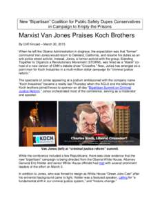 New “Bipartisan” Coalition for Public Safety Dupes Conservatives in Campaign to Empty the Prisons Marxist Van Jones Praises Koch Brothers By Cliff Kincaid – March 30, 2015 When he left the Obama Administration in d