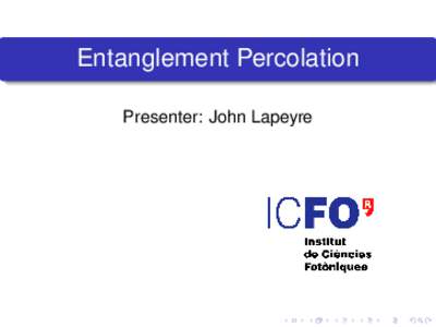 Entanglement Percolation Presenter: John Lapeyre Maciej Lewenstein  ICFO