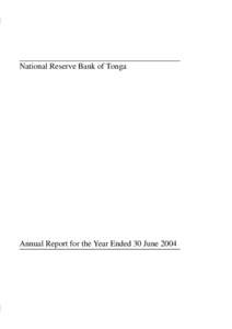 National Reserve Bank of Tonga  Annual Report for the Year Ended 30 June 2004 PANGIKE PULE FAKAFONUA ‘O TONGA