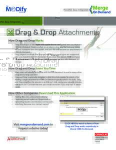 Powerful. Easy. Integrated.  Drag & Drop Attachments How Drag and Drop Works •	 Drag and Drop is a Silverlight web applet that is configured into any object in CRM On Demand. Once installed on an object, drag any file 