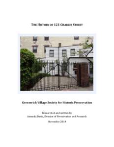 THE HISTORY OF 121 CHARLES STREET  Greenwich Village Society for Historic Preservation Researched and written by Amanda Davis, Director of Preservation and Research November 2014