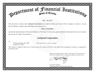 MTThis document is evidence that: netSpend Corporation has complied with the provisions of Title 6, Chapter 12, Article 1, Arizona Revised Statutes, relating to the establishment and operation of a: Money Tran