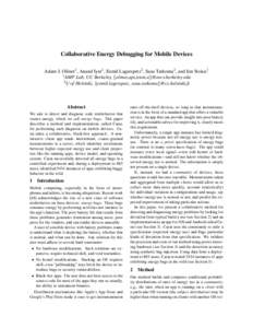 Collaborative Energy Debugging for Mobile Devices Adam J. Oliner1 , Anand Iyer1 , Eemil Lagerspetz2 , Sasu Tarkoma2 , and Ion Stoica1 1 AMP Lab, UC Berkeley, {oliner,api,istoica}@eecs.berkeley.edu 2 U of Helsinki, {eemil