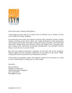 Dear Percussion Program Participants, I would like to share with you a quick note to welcome you in advance to this year’s ISYM Percussion Program. As previously announced, the program includes daily technique classes,